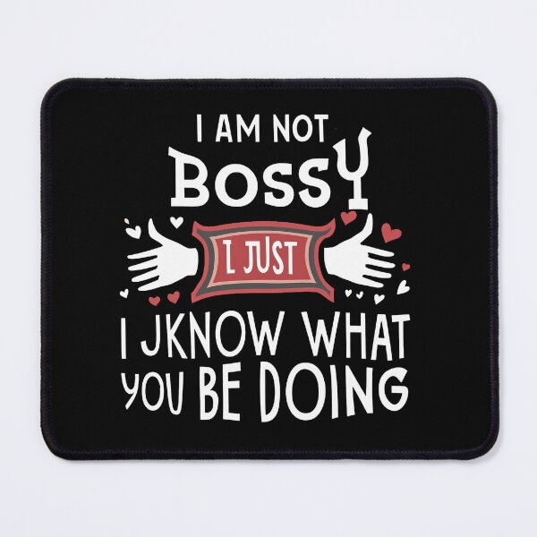 Item preview, I AM NOT BOSSY I JUST KNOW WHAT YOU SHOULD BE DOING designed and sold by BOOLL .