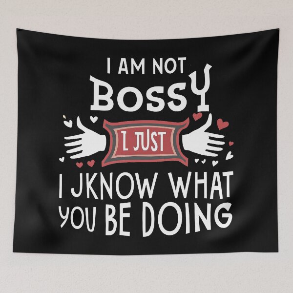 Item preview, I AM NOT BOSSY I JUST KNOW WHAT YOU SHOULD BE DOING designed and sold by BOOLL .