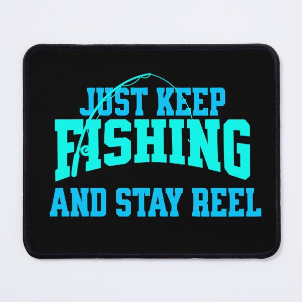 Item preview, Reel in the Adventure: Just Keep Fishing with this Stylish designed and sold by styleonestaa.