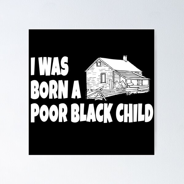 Item preview, I Was Born A Poor Black Child - The Jerk Quote designed and sold by everything-shop.