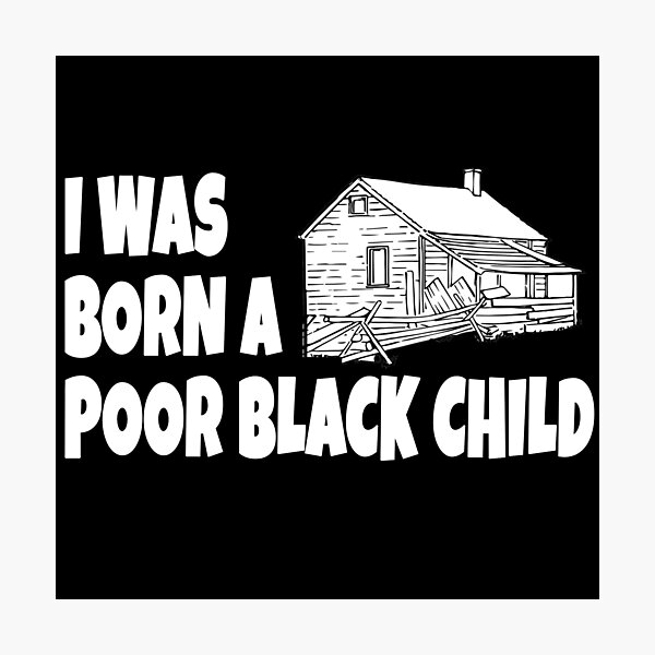 Item preview, I Was Born A Poor Black Child - The Jerk Quote designed and sold by everything-shop.