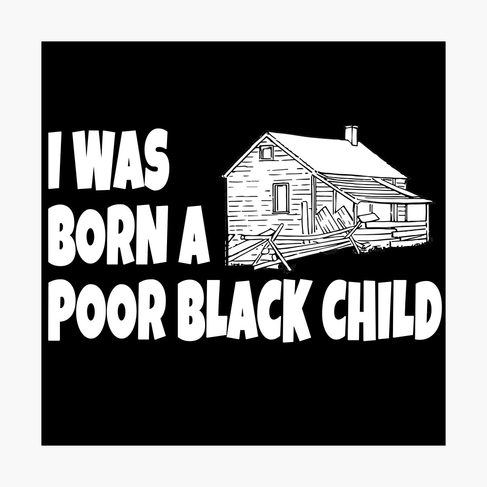 I Was Born A Poor Black Child The Jerk Quote Metal Print By Everything Shop Redbubble