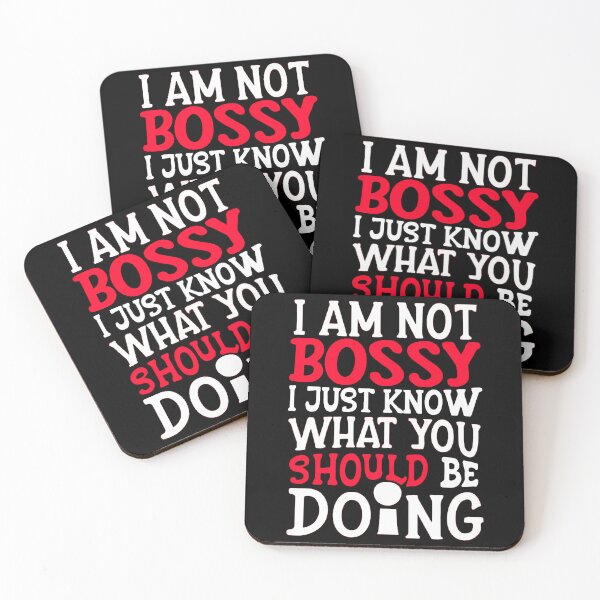 Item preview, I AM NOT BOSSY I JUST KNOW WHAT YOU SHOULD BE DOING designed and sold by BOOLL .