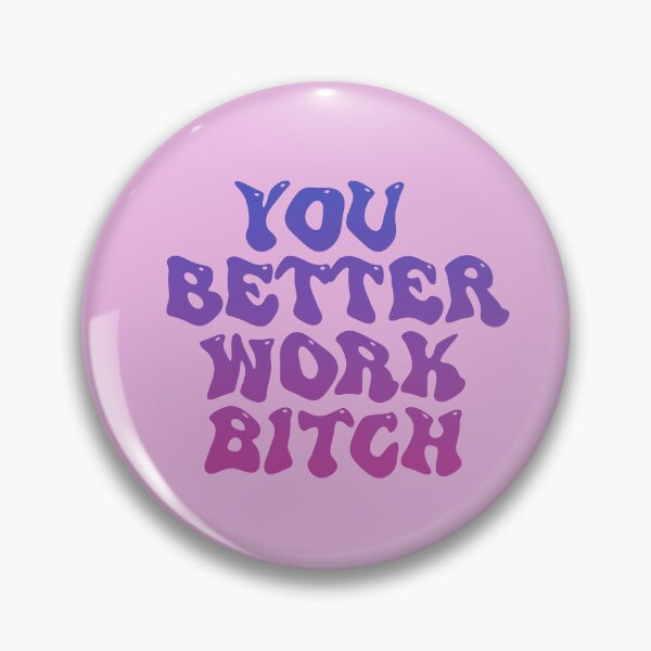 Item preview, YOU BETTER WORK BITCH designed and sold by arjajpg.