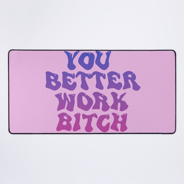 Item preview, YOU BETTER WORK BITCH designed and sold by arjajpg.