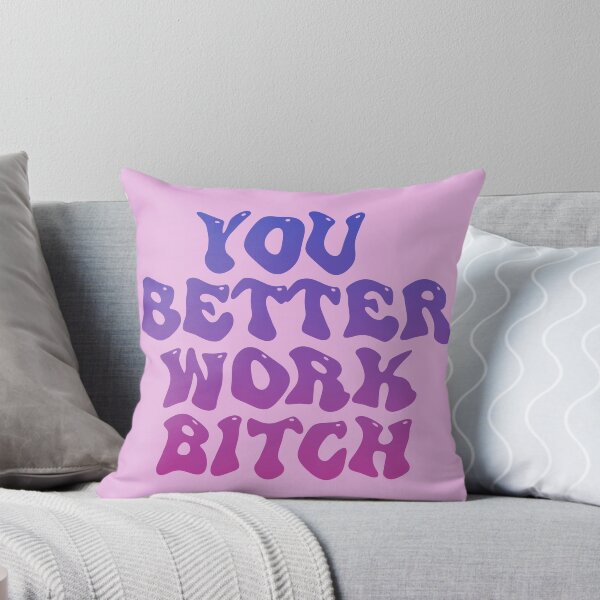 Item preview, YOU BETTER WORK BITCH designed and sold by arjajpg.