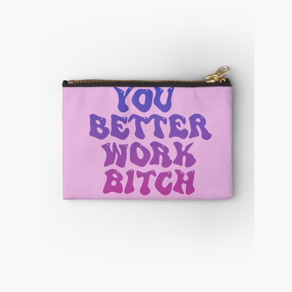 Item preview, YOU BETTER WORK BITCH designed and sold by arjajpg.