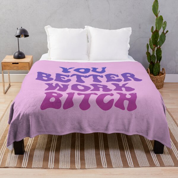 Item preview, YOU BETTER WORK BITCH designed and sold by arjajpg.