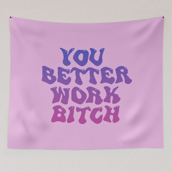 Item preview, YOU BETTER WORK BITCH designed and sold by arjajpg.