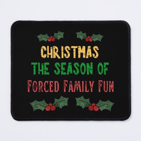 Item preview, The Season of Forced Family Fun | Anti Christmas Funny Grumpy designed and sold by Mobius Spot Collective.
