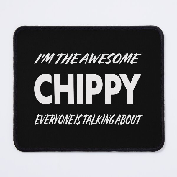 Item preview, I'm The The Awesome CHIPPY Everyone Is Talking About WHITE designed and sold by teecraftstudios.