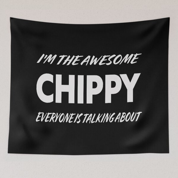 Item preview, I'm The The Awesome CHIPPY Everyone Is Talking About WHITE designed and sold by teecraftstudios.