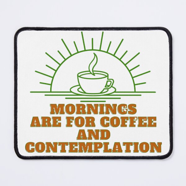 Item preview, mornings are for coffee and contemplation designed and sold by myshop102.