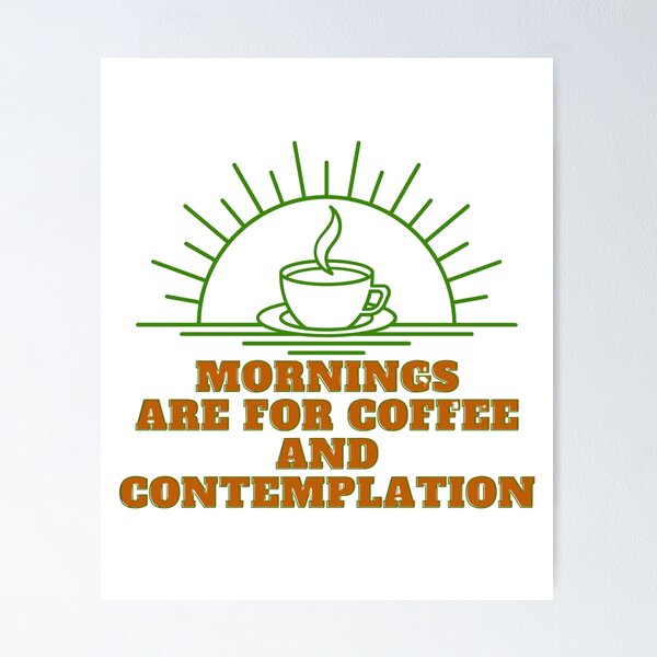 Item preview, mornings are for coffee and contemplation designed and sold by myshop102.