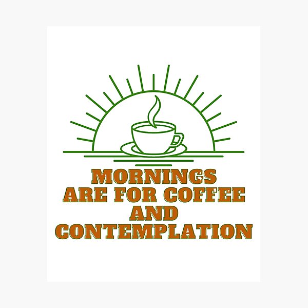 Item preview, mornings are for coffee and contemplation designed and sold by myshop102.