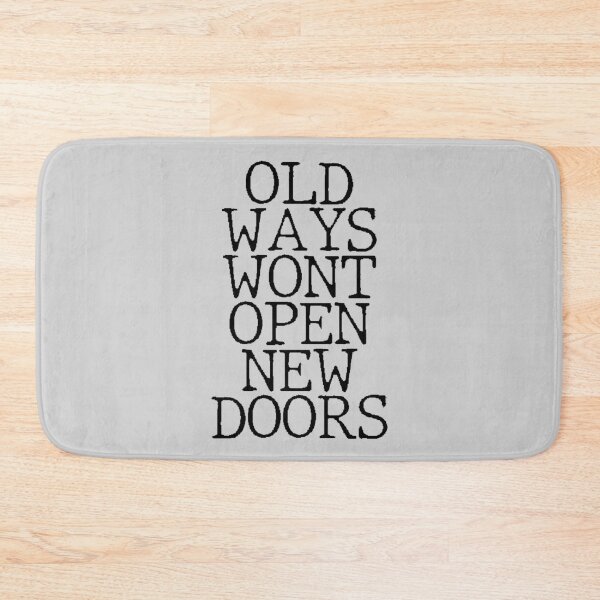 Item preview, OLD WAYS WONT OPEN NEW DOORS designed and sold by arjajpg.