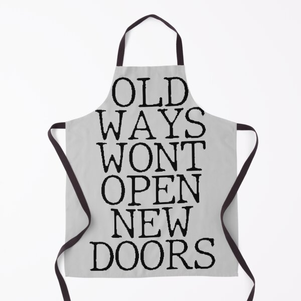 Item preview, OLD WAYS WONT OPEN NEW DOORS designed and sold by arjajpg.
