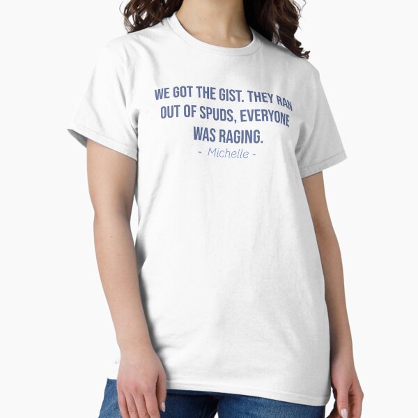 Item preview, We got the gist. They ran out of spuds, everyone was raging. - Derry Girls designed and sold by Laura_S _13.