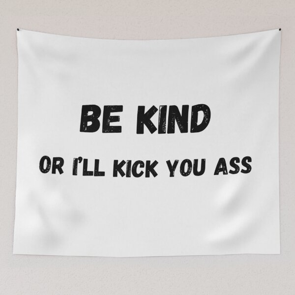 Item preview, Be kind or I'll kick your ass designed and sold by GRINspiration.
