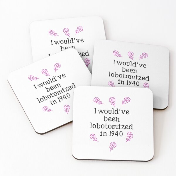 Item preview, I would’ve been lobotomized in 1940 funny design designed and sold by MKCreationss.