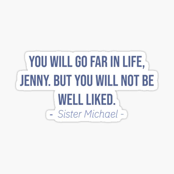 Item preview, You will go far in life, Jenny. But you will not be well liked. - Derry Girls designed and sold by Laura_S _13.