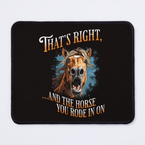 Item preview, And the Horse You Rode In On designed and sold by BadAttitudeTees.