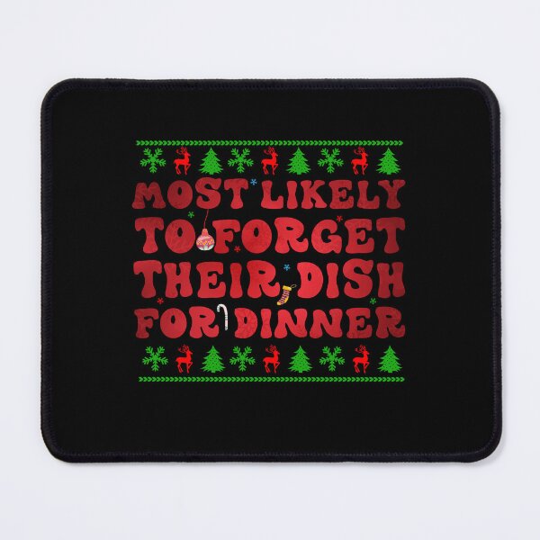 Item preview, Most Likely To Forget The Dish For Dinner Christmas Family Matching designed and sold by Be Cool (5.0) ⭐⭐⭐⭐⭐.