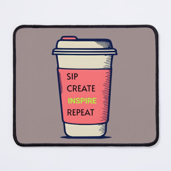 Item preview, Sip. Create. INSPIRE. Repeat. designed and sold by Petter01.