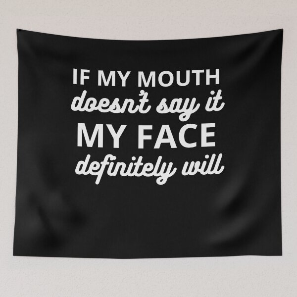 Item preview, if my mouth doesn't say it my face definitely will .sarcastic saying designed and sold by designreb.