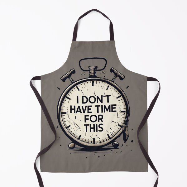 Item preview, I don't have time for this designed and sold by AS94 Creative Designs.