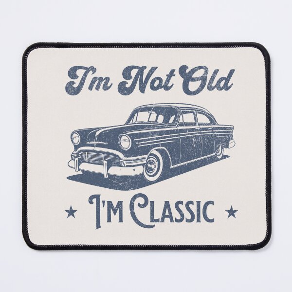 Item preview, I'm not Old, I'm Classic designed and sold by Aesthetic-Verse.