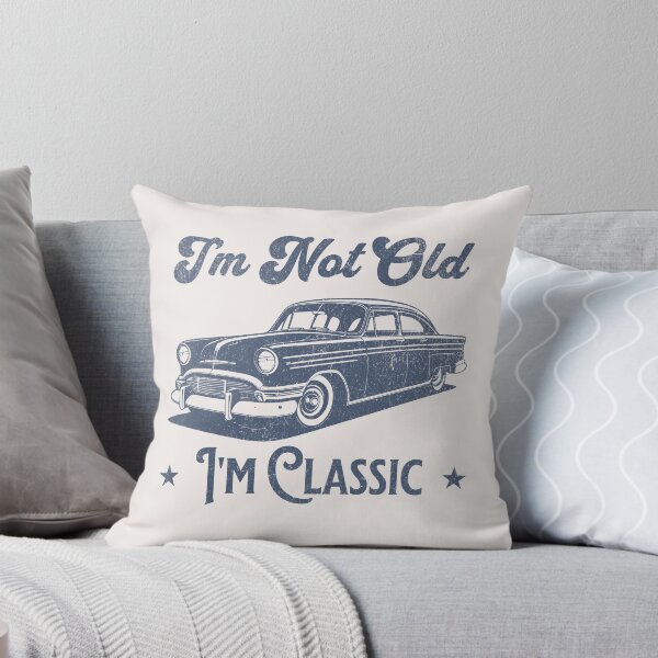 Item preview, I'm not Old, I'm Classic designed and sold by Aesthetic-Verse.
