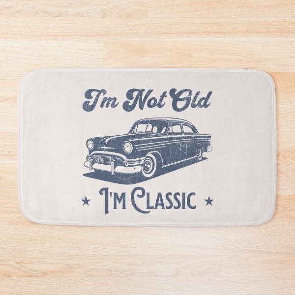 Item preview, I'm not Old, I'm Classic designed and sold by Aesthetic-Verse.