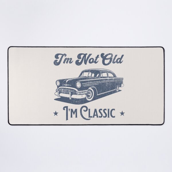 Item preview, I'm not Old, I'm Classic designed and sold by Aesthetic-Verse.
