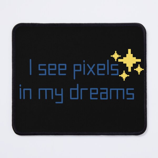 Item preview, I See Pixels In My Dreams - Graphic Designing designed and sold by Dominika Bednarska.