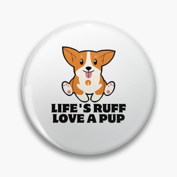 Item preview, Life's Ruff, Love a Corgi Pup designed and sold by DominDesigns.