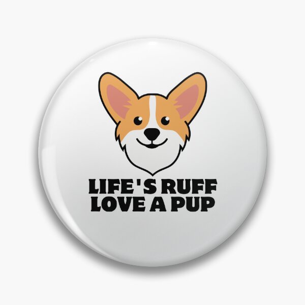 Item preview, Life's Ruff, Love a Corgi Pup designed and sold by DominDesigns.
