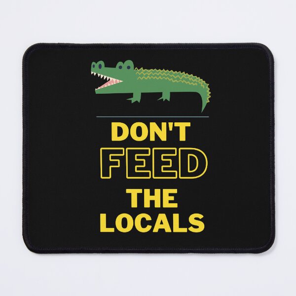 Item preview, Don't feed the locals designed and sold by Tempus Aura.