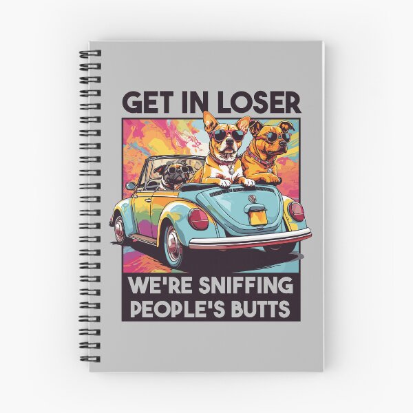 Item preview, Get In, Loser! We're Sniffing People's Butts - Funny Dog - Dog Quotes designed and sold by brindled.