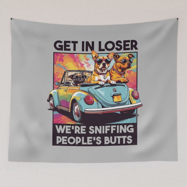 Item preview, Get In, Loser! We're Sniffing People's Butts - Funny Dog - Dog Quotes designed and sold by brindled.