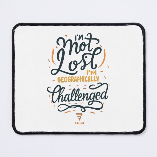 Item preview, I'm not lost, I'm geographically challenged Tee. The perfect companion for your outdoor adventures designed and sold by BRUNTadventures.