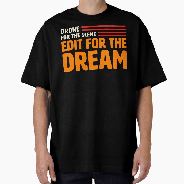 Item preview, Drone For The Scene, Edit For The Dream designed and sold by Teesamust.