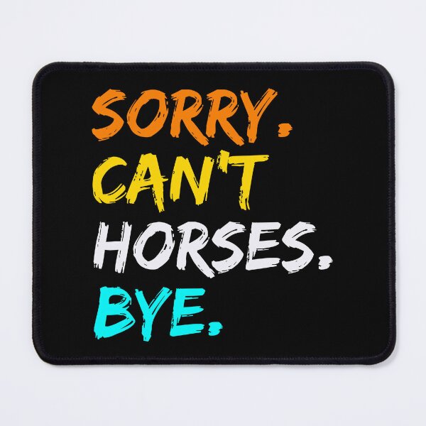 Item preview, Sorry Can't Horses Bye Women's Ladies Girls Teens Horse Riding Stuff designed and sold by equilibria.
