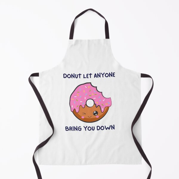 Item preview, Donut let anyone bring you down! designed and sold by PurpleWay.