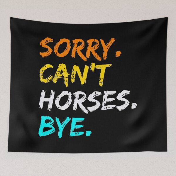 Item preview, Grunge Sorry Can't Horses Bye Horse Riding Quotes Funny Stuff designed and sold by equilibria.