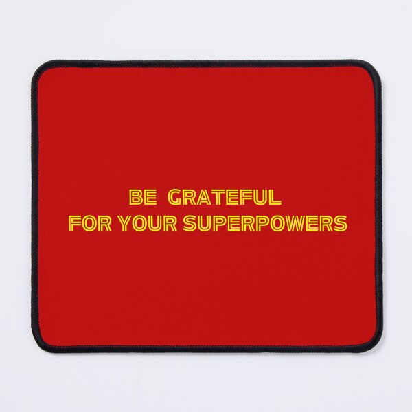 Item preview, Be Grateful For Your Superpowers designed and sold by RoseGenuine.