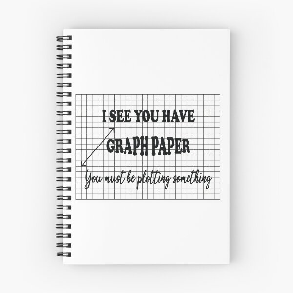 Item preview, I See You Have Graph Paper You Must Be Plotting Something - Funny Math Pun designed and sold by ScienceCorner.