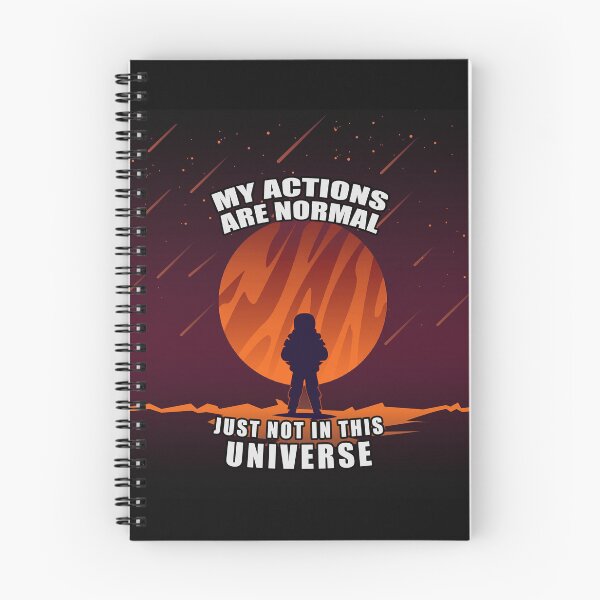 Item preview, My Actions Are Normal - Just Not In This Universe designed and sold by Fanarchist.