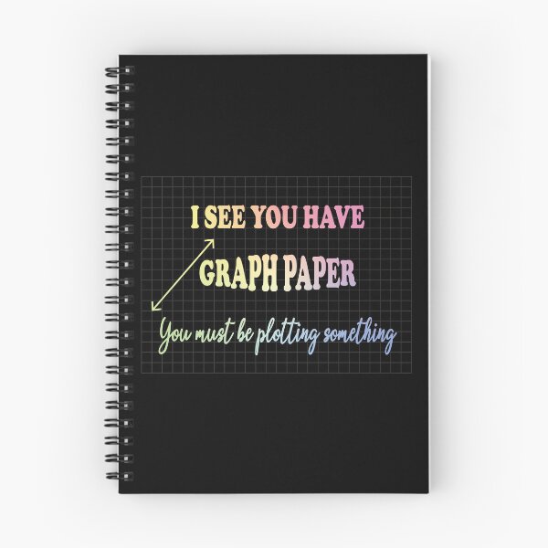 Item preview, I See You Have Graph Paper You Must Be Plotting Something - Funny Math Pun designed and sold by ScienceCorner.