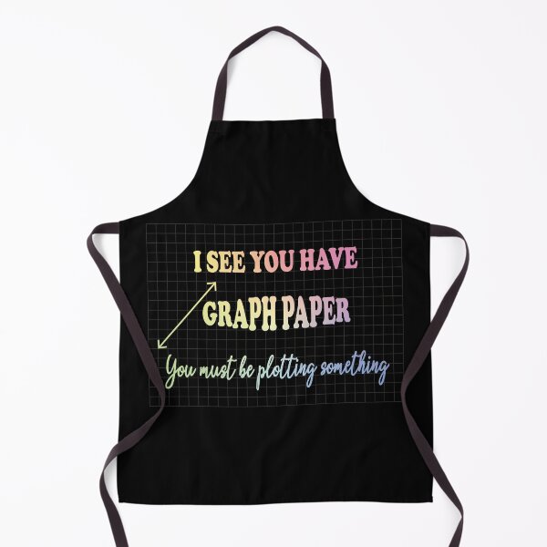 Item preview, I See You Have Graph Paper You Must Be Plotting Something - Funny Math Pun designed and sold by ScienceCorner.